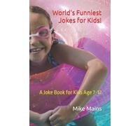 World's Funniest Jokes for Kids!: A Joke Book for Kids Age 7-12