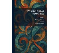 World's Great Romances: One Volume Edition