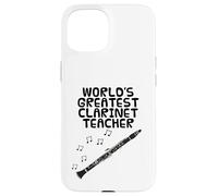 World's Greatest Clarinet Teacher, Woodwind Musician Case for iPhone 15