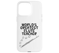 World's Greatest Flute Teacher, Flutist Woodwind Musician Case for iPhone 15 Pro Max