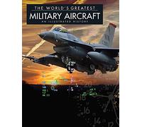 World's Greatest Military Aircraft: An Illustrated History