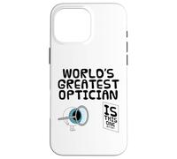 World's Greatest Optician Sarcasm Funny Case for iPhone 16 Pro Max