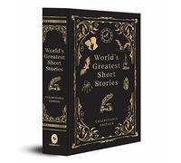 World's Greatest Short Stories (Deluxe Hardbound Edition): A Timeless Collection of Short Stories Classic Literature Anthology Iconic Literary Works ... for Book Lovers Must-Read Fiction Collection
