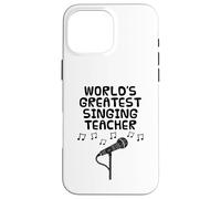 World's Greatest Singing Teacher, Singer Musician Case for iPhone 16 Pro Max