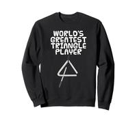 World's Greatest Triangle Player, Percussionist Funny Sweatshirt