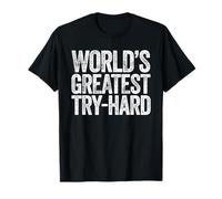 World's Greatest Try-Hard T-Shirt