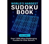 World's Hardest Sudoku Book Volume 3: Over 1000 Ultra-Challenging Puzzles for Elite Solvers