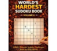 World's Hardest Sudoku Book Volume 6: 1,000+ Extreme Sudoku Challenges for Elite Minds
