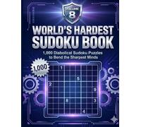 World's Hardest Sudoku Book Volume 8: 1000 Diabolical Sudoku Puzzles to Bend the Sharpest Minds