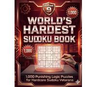 World's Hardest Sudoku Book Volume 9: 1,000 Punishing Logic Puzzles for Hardcore Sudoku Veterans