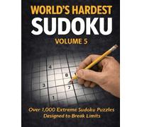 World's Hardest Sudoku Volume 5: Over 1000 Extreme Sudoku Puzzles Designed to Break Limits