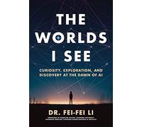 Worlds I See : Curiosity, Exploration, and Discovery at - NEW Fei-Fei Li 2025