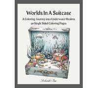 Worlds In A Suitcase: A Coloring Journey into Underwater Realms
