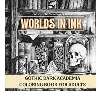 WORLDs IN INK Vol.1 - A Dark Academia Gothic Coloring Book for Adults & Teens | 50 Rich & Detailed Illustrations: Relax and escape into a world of ... aesthetic coloring book (WORLDS IN INK USA)