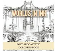 Worlds in Ink Vol. 3 : Echoes of the Overgrown : A Post-Apocalyptic Nature Coloring Book for Adults |: 50 intricate post-apocalyptic ruins, abandoned ... relief and mindfulness (WORLDS IN INK USA)