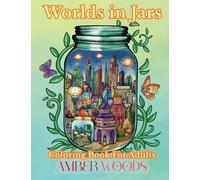 Worlds In Jars Coloring Book For Adults: Tiny Fantasy Designs For Relaxation (Adult Coloring Books for Relaxation)
