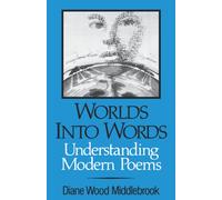 Worlds into Words : Understanding Modern Poems