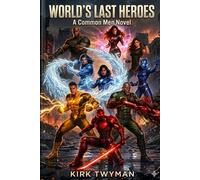 World's Last Heroes: A Common Men Novel