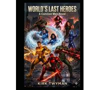 World's Last Heroes: A Common Men Novel