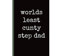 Worlds least cunty Step Dad: Notebook, Funny Novelty gift for a great step Father, Great alternative to a card.