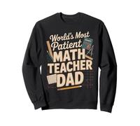 World's Most Patient Math Teacher Dad Sweatshirt