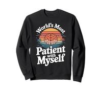 World's Most Patient With Myself Mental Health Sweatshirt