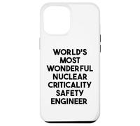World's Most Wonderful Nuclear Criticality Safety Engineer Case for iPhone 12 Pro Max