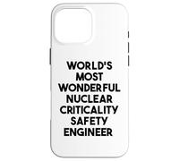 World's Most Wonderful Nuclear Criticality Safety Engineer Case for iPhone 16 Pro Max
