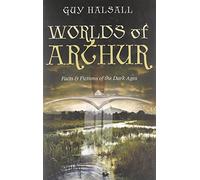 Worlds of Arthur: Facts and Fictions of the Dark Ages