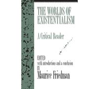 Worlds of Existentialism, The: A Critical Reader
