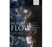WORLDS OF FLOW:HYDRODYNAMICS BERNOULLIS TO PRANDTL PAPER: A history of hydrodynamics from the Bernoullis to Prandtl