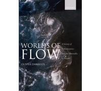 Worlds of Flow A history of hydrodynamics from the Bernoullis to Prandtl