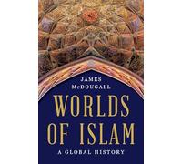 Worlds of Islam: A Global History