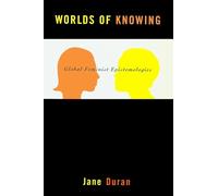 Worlds of Knowing: Global Feminist Epistemologies