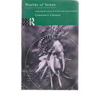Worlds of Sense: Exploring the Senses in History and Across Cultures