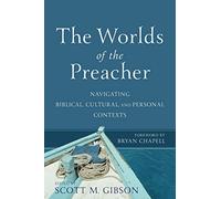 Worlds of the Preacher: Navigating Biblical, Cultural, and Personal Contexts