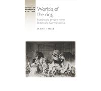 Worlds of the ring: Nation and empire in the British and German circus (Studies in Popular Culture)