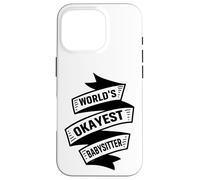 Worlds Okayest babysitter nanny Caregiver babysitter Case for iPhone 16 Pro