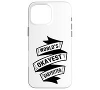 Worlds Okayest babysitter nanny Caregiver babysitter Case for iPhone 16 Pro Max