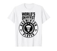 Worlds Okayest Badminton Player Crossminton Indoor Sport T-Shirt