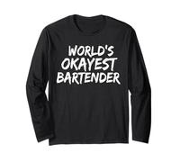 Worlds Okayest Bartender Funny Bartending Gift Men Women Long Sleeve T-Shirt