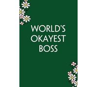 World's Okayest Boss: Funny Gag Gift Notebook for Co-workers, Team, HR, Employees, Friends, Students, Classmates, Teacher [6"x9" - 100 pages]