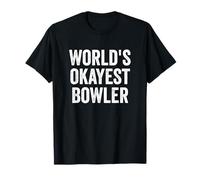 World's Okayest Bowler Bowling T-Shirt