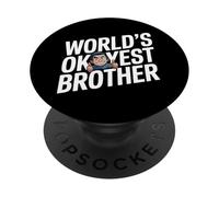 World's Okayest Brother Funny Sarcastic Sibling PopSockets Adhesive PopGrip