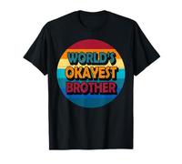 Worlds Okayest Brother - Proud Brother - Funny T-Shirt
