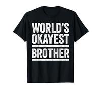 World's Okayest Brother T-Shirt Best Bro Ever Shirt T-Shirt