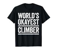 World's Okayest Climber T-Shirt Best Climber Ever Shirt T-Shirt