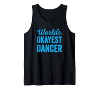 Worlds Okayest Dancer Funny Sarcastic Dancing Music Rhythm Tank Top
