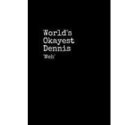 World's Okayest Dennis: Dennis Notepad, 120 Pages, Dennis Journal, Dennis Notebook, Diary, Lined Paper, Planner