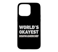 World's Okayest Dishwasherchef Funny Dishwasherchef Case for iPhone 15 Pro Max